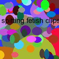 spitting fetish clips