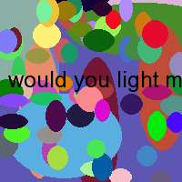 would you light my candle